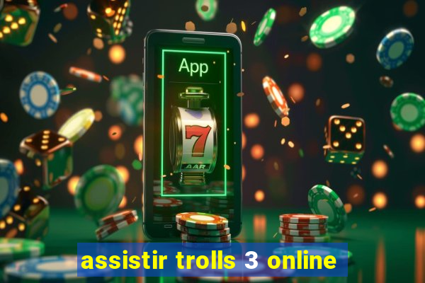 assistir trolls 3 online